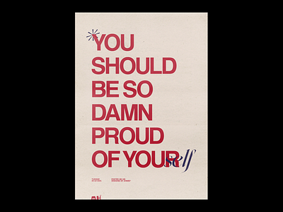 YOU SHOULD BE SO DAMN PROUD OF YOURSELF adobe archive art design experimental finne arts graphic design graphics illustration minimal paper photoshop poster poster art poster design print simple type typography