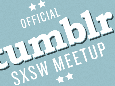 SXSW Meetup #1 sxsw tumblr typography