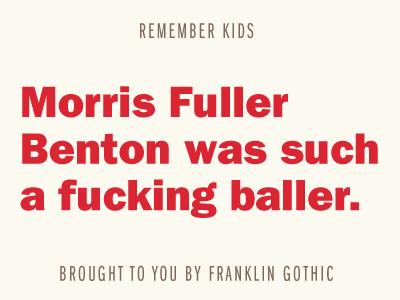 Franklin Gothic franklin gothic morris fuller benton typography