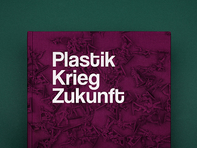 Plastik War Future book design editorialdesign exhibition future graphicdesign illustration plastic silkscreenprint artdirection war