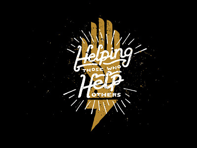 Helping Those Who Help Others cause hand lettering phrase shirt texture type typography