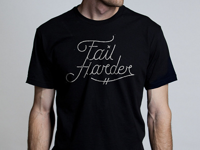 Fail Harder - Tee fail script shirt typography