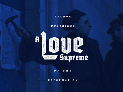 A Love Supreme blackletter church germany love martin luther presbyterian reformation sermon texture type