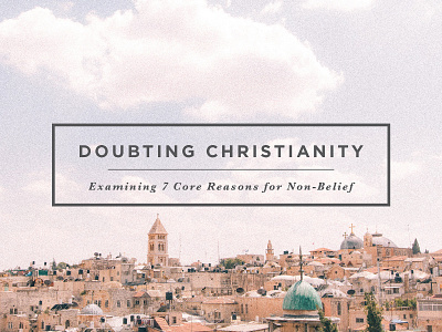 Doubting Christianity christ presbyterian church israel middle east nashville sermon series tennessee typography