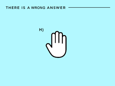 Option H - the wrong answer hand just tp wrong