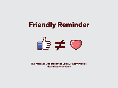 Likes Don't Equal Love equal facebook happy impulse happyimpulse heart like likes love social media