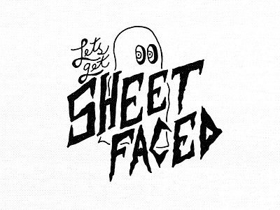 Lets get SHEET FACED ghost graphics halloween illustration type