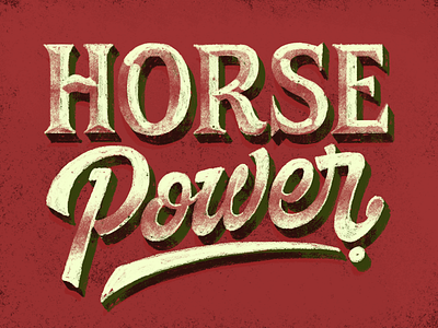 Horse Power 3d hand lettering handlettering layered lettering script sign texture typeface typography vintage