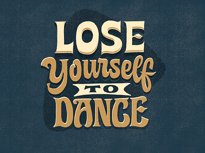 Lose Yourself To Dance flourish hand lettering handlettering hands lettering lettering logo script sign texture typeface typography vintage