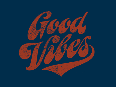 Good Vibes hand lettering lettering script swoosh texture typography vintage