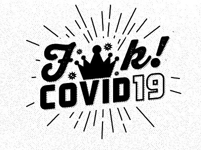 F--K COVID-19 covid19