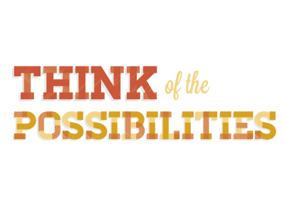 Think of the Possibilities print design typography
