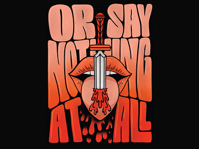 Or Say Nothing At All, 2023 bambi blood disney drip dripping energy hippie hope illustration intention intentions kind kindness lettering lips mouth sword teeth thumper tongue