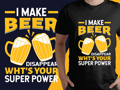 I Make Beer Disappear Wht's Your Super Power T-Shirt Design