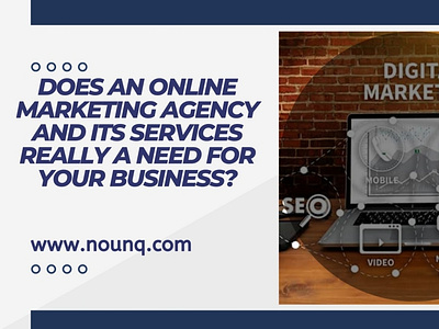 NEED FOR AN ONLINE  MARKETING AGENCY AND ITS SERVICES