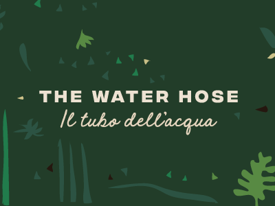 The Water Hose / Il tubo dell'acqua illustration