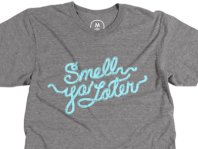 Smell Ya Later art cotton bureau design graphic design lettering tees type typography