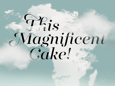 This Magnificent Cake! clouds poster art typogaphy