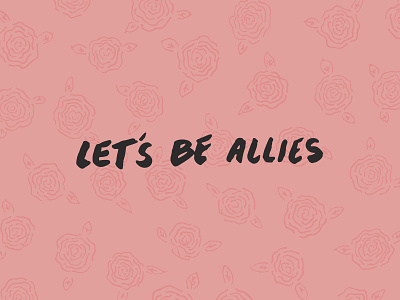 Let's Be Allies lets be allies lettering typography