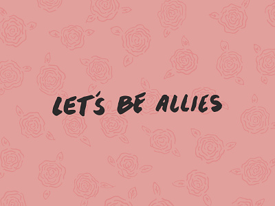 Let's Be Allies lets be allies lettering typography