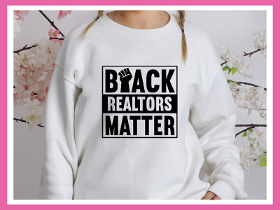 Black Realtors Matter Svg black power shirt