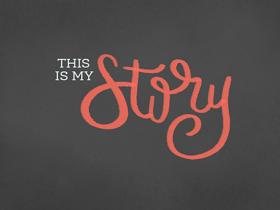 My Story - Sermon Series Graphic chalk church hand lettering lettering photoshop sermon story texture typography