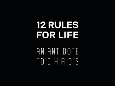 12 Rules for Life: An Antidote to Chaos