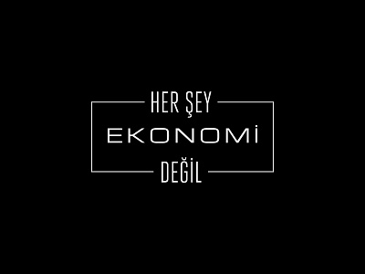 Her Şey Ekonomi Değil branding design graphic design logo logotype typography typorgasm