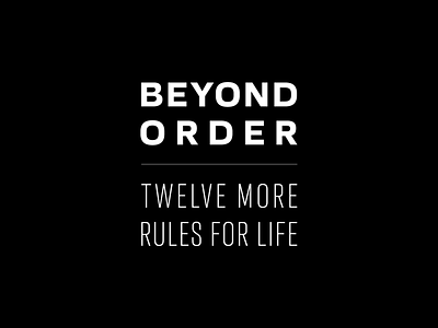 Beyond Order | Twelve More Rules For Life