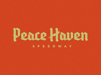 Peace Haven Speedway blackletter design lettering typography