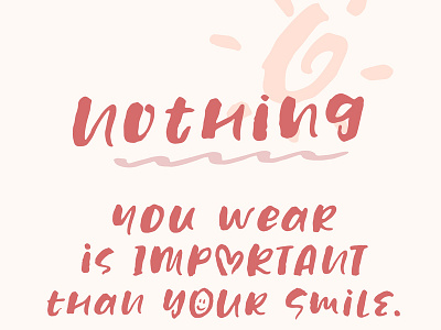 Nothing You Wear is Important than Your Smile! branding calligraphy display font illustration lettering logo resource script trend trendy typeface typo typography vector