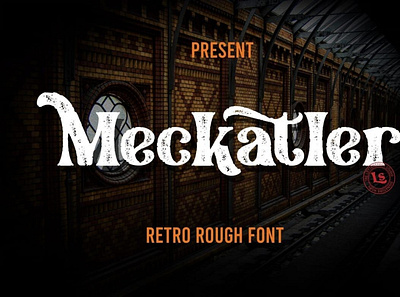 Meckatler - Retro Rough Font digitalart retrofont typeface typography vintagefont