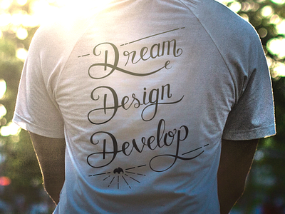 Dream, Design, Develop - T-shirt layout design hand lettering lettering print script sunlight t shirt tshirt type typography