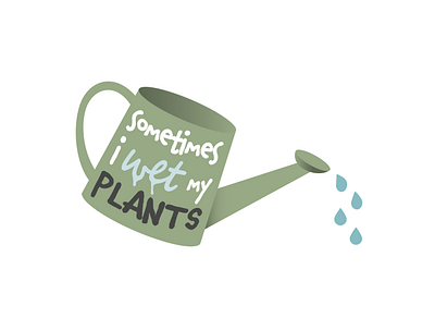 Sometimes I wet my plants sticker