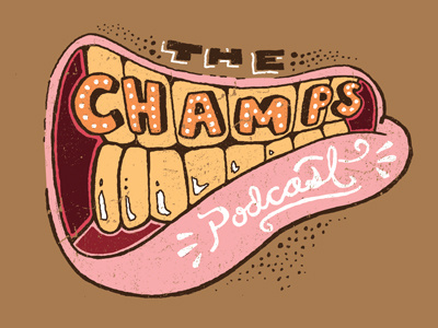 The Champs champs drawn hand illustration lettering mouth type typography vector