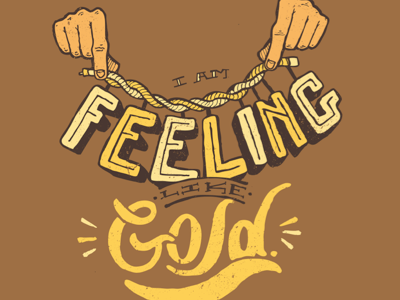 I Am Feeling Like Gold brown chain drawn feeling gold hand illustration like rope sketch texture type typography vector yellow