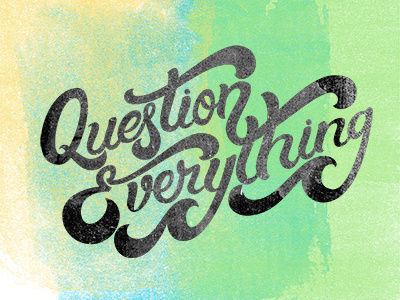 Question Everything handletter type typography