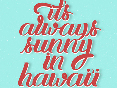 Its Always Sunny In Hawaii handletter illustration lettering type typography