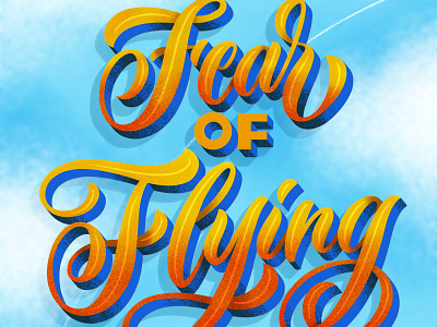Fear of Flying design hand lettering hand lettering illustration lettering type typography