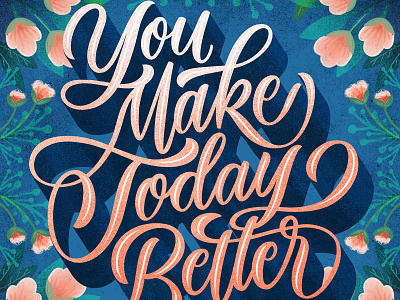 You Make Today Better