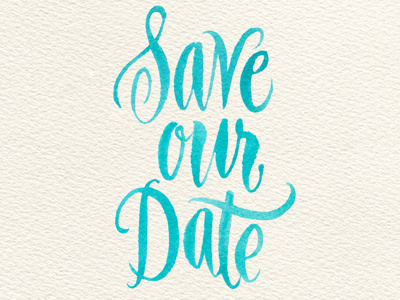 Save Our Date brush lettering hand lettering invitations save the date teal watercolor wedding