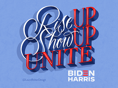 Rise Up Show Up Unite design dimensional lettering hand lettering hand lettering illustration lettering political politician politics script type typography