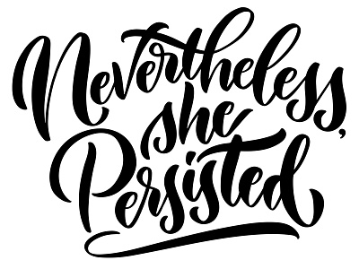 Nevertheless, she persisted
