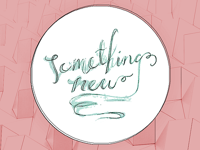Scratchy Something New... WIP lettering rough sketch wip