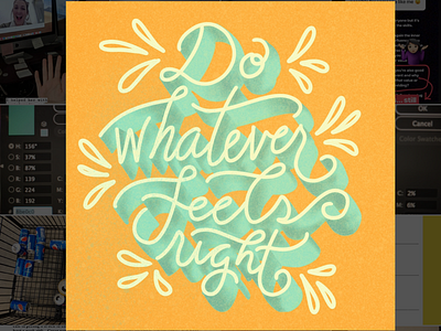 Do whatever feels right design handlettering illustration lettering procreate texture typography