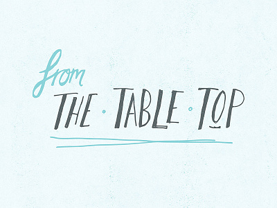 From The Table Top branding food hand drawn logo type
