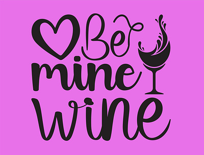 Be Mine Wine be mine wine branding design fathers day fathers day svg graphic design illustration logo svg ui vector wine