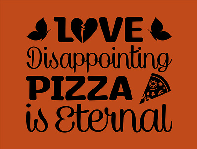 Love Disappointing Pizza Is Eternal branding design fathers day fathers day svg graphic design illustration logo svg t shirt ui vector