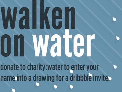 Walken On Water charitywater donate now invite raffle win dribbble invite