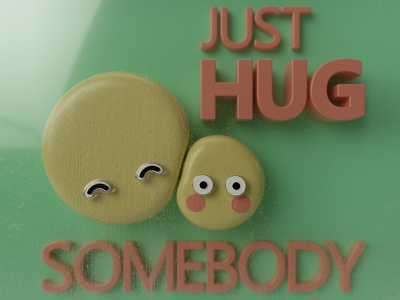 Just Hug Somebody 3d c4d cinema 4d design friendship hug illustration love octane render type typography